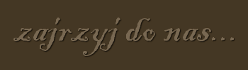 zajrzyj do nas...